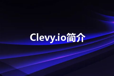 Clevy.io简介 Clevy.io简介